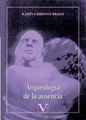 ARQUEOLOGÍA DE LA AUSENCIA | 9788413376509 | CHIRINOS BRAVO, KARÍN