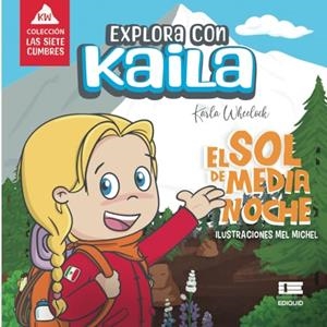 EXPLORA CON KAILA. EL SOL DE MEDIANOCHE | 9786125112897 | WHEELOCK, KARLA