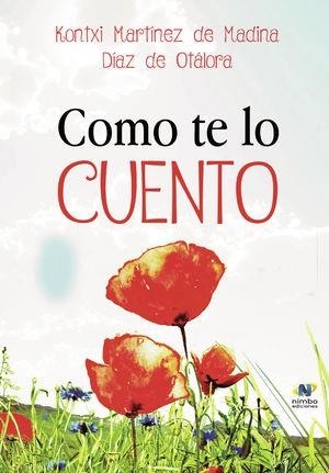 COMO TE LO CUENTO | 9788412432176 | MARTÍNEZ DE MADINA DÍAZ DE OTÁLORA, KONTXI