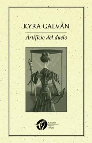 ARTIFICIO DEL DUELO | 9786078312566 | GALVÁN, KYRA