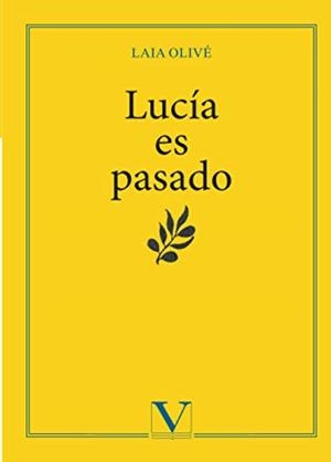 LUCÍA ES PASADO | 9788413370347 | OLIVÉ, LAIA