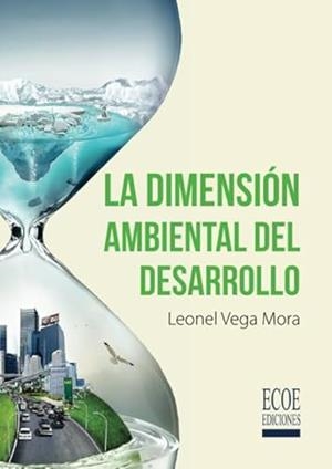 DIMENSIÓN AMBIENTAL DEL DESARROLLO, LA | 9789587713909 | VEGA MORA, LEONEL