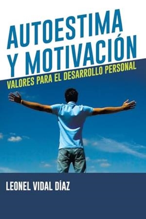 AUTOESTIMA Y MOTIVACIÓN | 9789582005665 | VIDAL DÍAZ, LEONEL