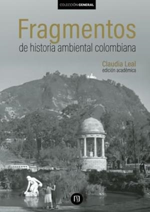 FRAGMENTOS DE HISTORIA AMBIENTAL COLOMBIANA | 9789587749281 | MUÑOZ ÁVILA, LINA