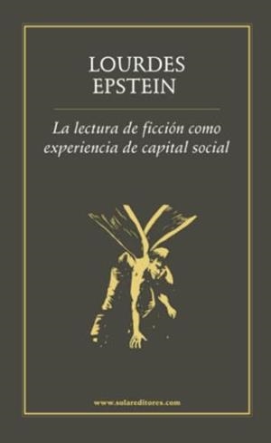 LECTURA DE FICCIÓN COMO EXPERIENCIA DE CAPITAL, LA | 9786078412051 | EPSTEIN CAL Y MAYOR, LOURDES