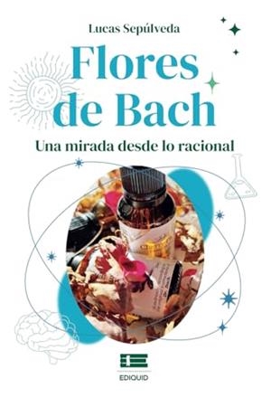 FLORES DE BACH : UNA MIRADA DESDE LO RACIONAL | 9786125160133 | SEPULVEDA, LUCAS