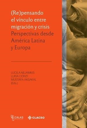 (RE)PENSANDO EL VÍNCULO ENTRE MIGRACIÓN Y CRISIS | 9789878130125 | NEJAMKIS, LUCILA