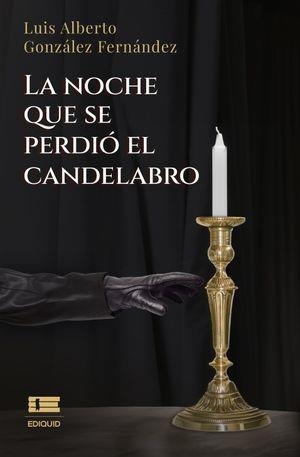 NOCHE QUE SE PERDIÓ EL CANDELABRO, LA | 9786125112255 | GONZÁLEZ FERNÁNDEZ, LUIS ALBERTO