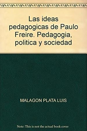 IDEAS PEDAGÓGICAS DE PAULO FREIRE, LAS | 9789582010126 | MALAGÓN PLATA, LUIS ALBERTO