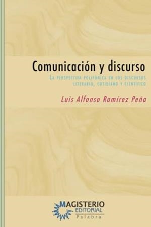 COMUNICACIÓN Y DISCURSO | 9789582009243 | RAMÍREZ PEÑA, LUIS ALFONSO