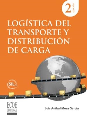 LOGÍSTICA DEL TRANSPORTE Y DISTRIBUCIÓN DE CARGA | 9789585036192 | MORA GARCÍA, LUIS ANÍBAL