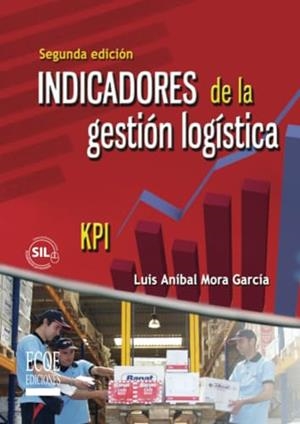 INDICADORES DE LA GESTIÓN LOGÍSTICA | 9789586485630 | MORA GARCÍA, LUIS ANÍBAL