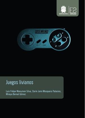 JUEGOS LIVIANOS | 9789587872934 | WANUMEN SILVA, LUIS FELIPE