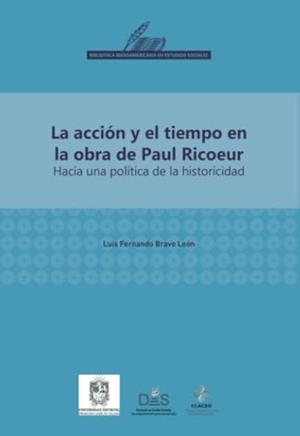 ACCIÓN Y EL TIEMPO EN LA OBRA DE PAUL RICOEUR, LA | 9789587876215 | BRAVO LEÓN, LUIS FERNANDO