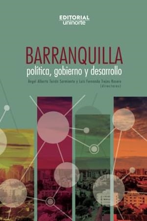 BARRANQUILLA : POLÍTICA, GOBIERNO Y DESARROLLO | 9789587893427 | TREJOS ROSERO, LUIS FERNANDO