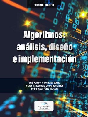 ALGORITMOS : ANÁLISIS, DISEÑO E IMPLEMENTACIÓN | 9786075016993 | GONZÁLEZ GUERRA, LUIS HUMBERTO