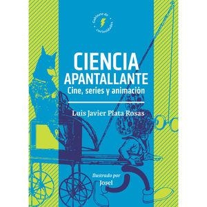 CIENCIA APANTALLANTE | 9786075719900 | PLATA ROSAS, LUIS JAVIER