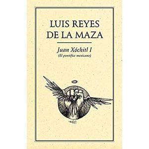 JUAN XÓCHITL I (EL PONTÍFICE MEXICANO) | 9789686567519 | REYES DE LA MAZA, LUIS