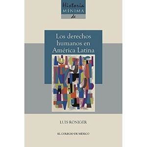 HISTORIA MÍNIMA DE LOS DERECHOS HUMANOS EN AMÉRICA | 9786076283691 | RONIGER, LUIS