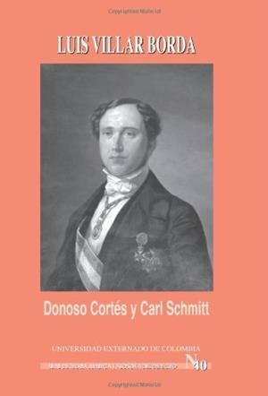 DONOSO CORTÉS Y CARL SCHMITT | 9789587100907 | VILLAR BORDA, LUIS