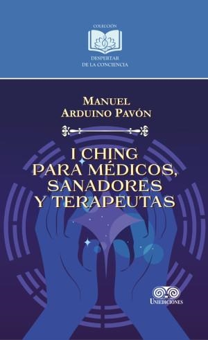 I CHING PARA MÉDICOS, SANADORES Y TERAPEUTAS | 9789585589681 | ARDUINO PAVÓN, MANUEL