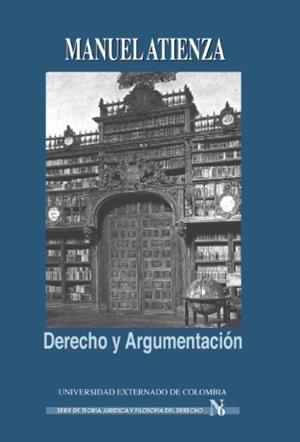 DERECHO Y ARGUMENTACIÓN | 9789586163101 | ATIENZA RODRÍGUEZ, MANUEL