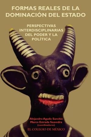 FORMAS REALES DE LA DOMINACIÓN DEL ESTADO | 9786074626452 | ESTRADA SAAVEDRA, MARCO