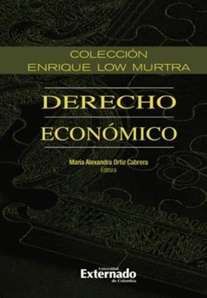 DERECHO ECONÓMICO | 9789587905564 | ORTIZ CABRERA, MARÍA ALEXANDRA