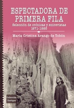 ESPECTADORA DE PRIMERA FILA | 9789587206739 | ARANGO DE, MARÍA CRISTINA