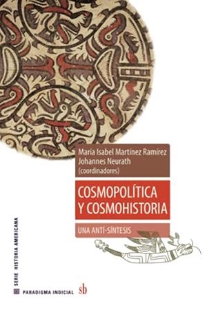 COSMOPOLÍTICA Y COSMOHISTORIA : UNA ANTI-SÍNTESIS | 9789878384658 | MARTÍNEZ RAMÍREZ, MARÍA ISABEL