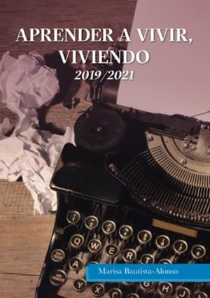 APRENDER A VIVIR, VIVIENDO | 9788418568541 | BAUTISTA ALONSO, MARÍA LUISA