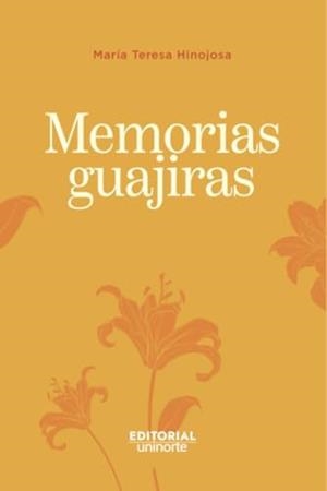 MEMORIAS GUAJIRAS | 9789587895476 | HINOJOSA, MARÍA TERESA