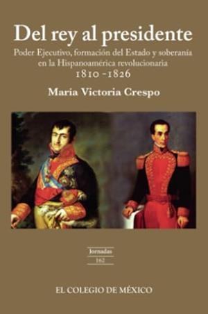 DEL REY AL PRESIDENTE | 9786074625738 | CRESPO, MARÍA VICTORIA