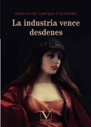 INDUSTRIA VENCE DESDENES, LA | 9788413374604 | DE CARVAJAL Y SAAVEDRA, MARIANA
