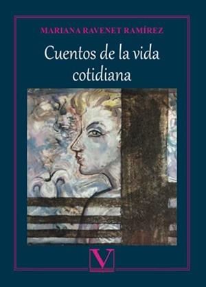 CUENTOS DE LA VIDA COTIDIANA | 9788413376400 | RAVENET RAMÍREZ, MARIANA