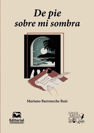 DE PIE SOBRE MI SOMBRA | 9789587468601 | BARRENECHE RUIZ, MARIANO