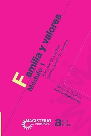 FAMILIA Y VALORES MÓDULO 1 | 9789582004354 | SUÁREZ HIGUERA, MARIELA DEL C.