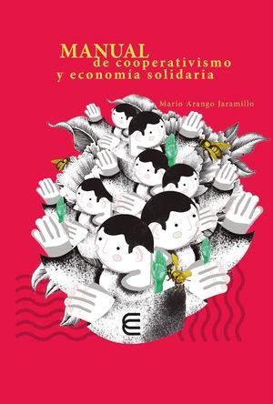 MANUAL DE COOPERATIVISMO Y ECONOMÍA SOLIDARIA | 9789587604436 | ARANGO JARAMILLO, MARIO