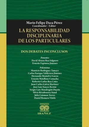 RESPONSABILIDAD DISCIPLINARIA DE LOS PARTICULAR, LA | 9789587912784 | DAZA PÉREZ, MARIO FELIPE