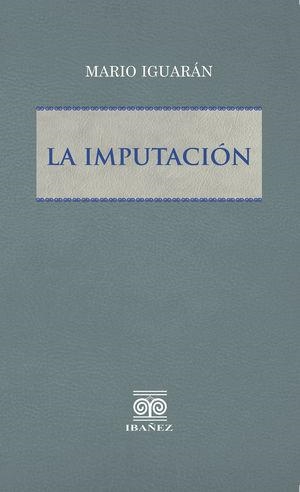 IMPUTACIÓN, LA | 9789585020313 | IGUARÁN, MARIO
