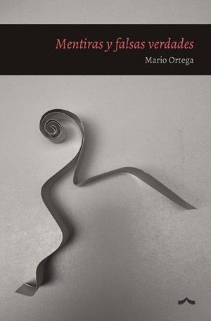 MENTIRAS Y FALSAS VERDADES | 9788412999525 | ORTEGA GÓMEZ, MARIO