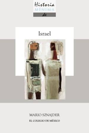 HISTORIA MÍNIMA DE ISRAEL | 9786076282168 | SZNAJDER, MARIO
