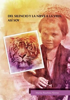 DEL SILENCIO Y LA NIEVE A LA VIDA, ASÍ SOY | 9788417524517 | BAUTISTA ALONSO, MARÍSA