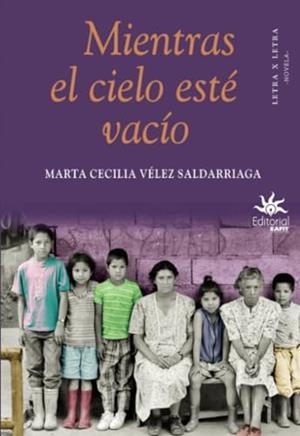 MIENTRAS EL CIELO ESTÉ VACÍO | 9789587206753 | VÉLEZ SALDARRIAGA, MARTHA CECILIA