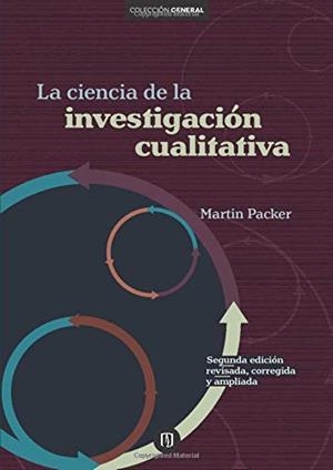 CIENCIA DE LA INVESTIGACIÓN CUALITATIVA, LA | 9789587747393 | PACKER, MARTIN