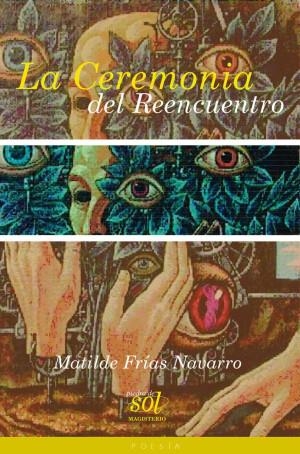 CEREMONIA DEL REENCUENTRO, LA | 9789582009069 | FRÍAS NAVARRO, MATILDE