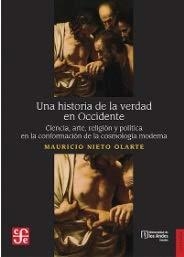 HISTORIA DE LA VERDAD EN OCCIDENTE, UNA | 9789588249483 | NIETO OLARTE, MAURICIO