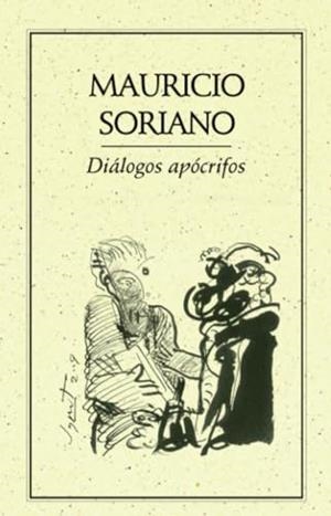 DIÁLOGOS APÓCRIFOS | 9786077640097 | SORIANO, MAURICIO