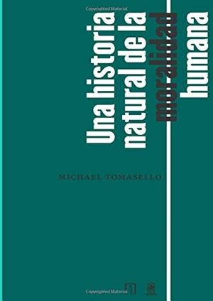 HISTORIA NATURAL DE LA MORALIDAD HUMANA, UNA | 9789587747720 | TOMASELLO, MICHAELL