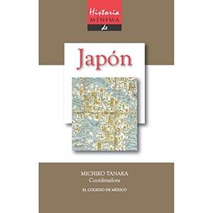 HISTORIA MÍNIMA DE JAPÓN | 9786074623208 | TANAKA, MICHIKO